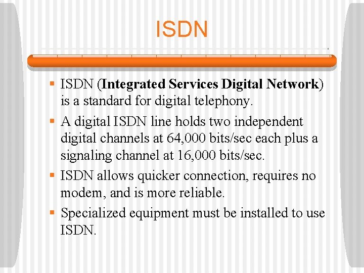 ISDN § ISDN (Integrated Services Digital Network) is a standard for digital telephony. §