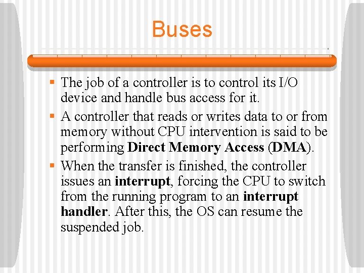 Buses § The job of a controller is to control its I/O device and