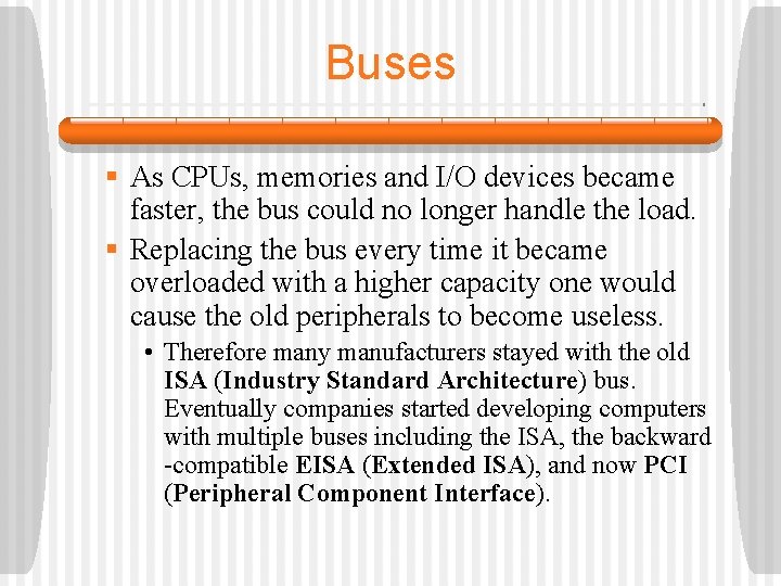 Buses § As CPUs, memories and I/O devices became faster, the bus could no