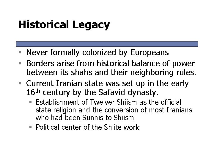 Historical Legacy § Never formally colonized by Europeans § Borders arise from historical balance