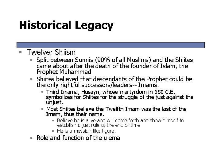 Historical Legacy § Twelver Shiism § Split between Sunnis (90% of all Muslims) and Historical Legacy § Twelver Shiism § Split between Sunnis (90% of all Muslims) and