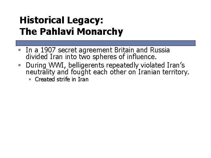 Historical Legacy: The Pahlavi Monarchy § In a 1907 secret agreement Britain and Russia