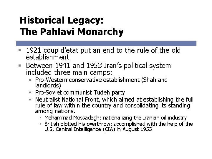 Historical Legacy: The Pahlavi Monarchy § 1921 coup d’etat put an end to the Historical Legacy: The Pahlavi Monarchy § 1921 coup d’etat put an end to the
