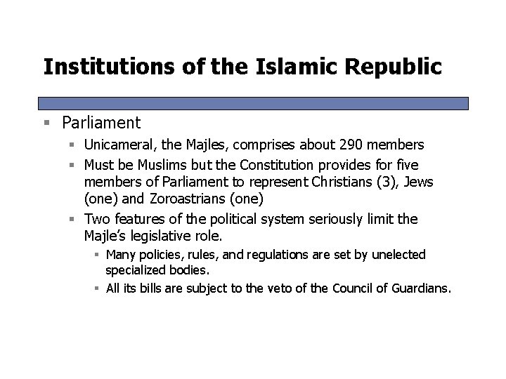 Institutions of the Islamic Republic § Parliament § Unicameral, the Majles, comprises about 290 Institutions of the Islamic Republic § Parliament § Unicameral, the Majles, comprises about 290