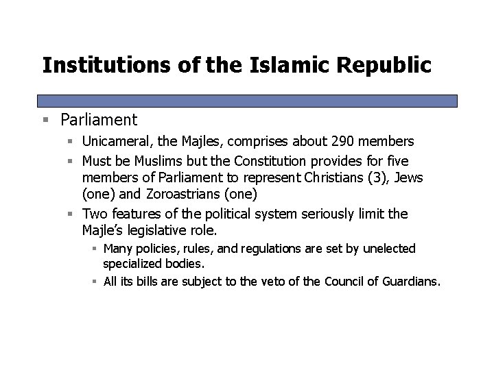 Institutions of the Islamic Republic § Parliament § Unicameral, the Majles, comprises about 290