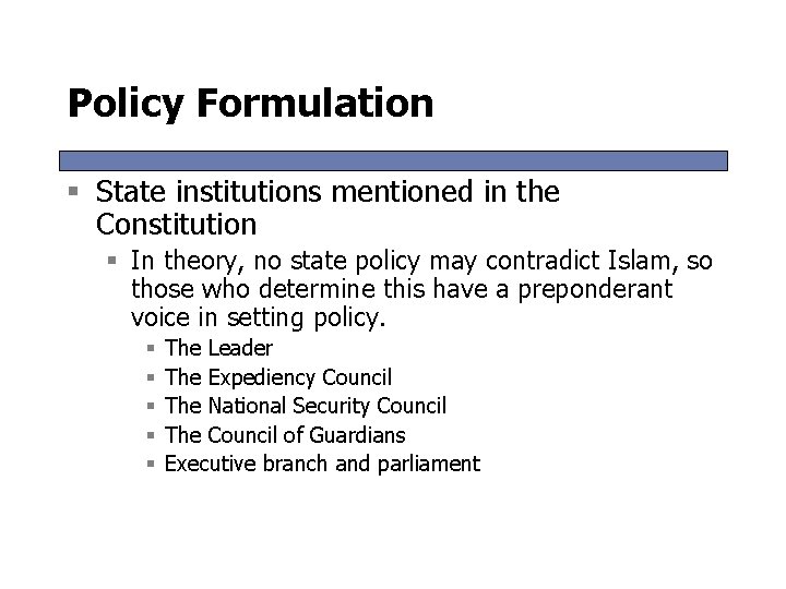 Policy Formulation § State institutions mentioned in the Constitution § In theory, no state Policy Formulation § State institutions mentioned in the Constitution § In theory, no state
