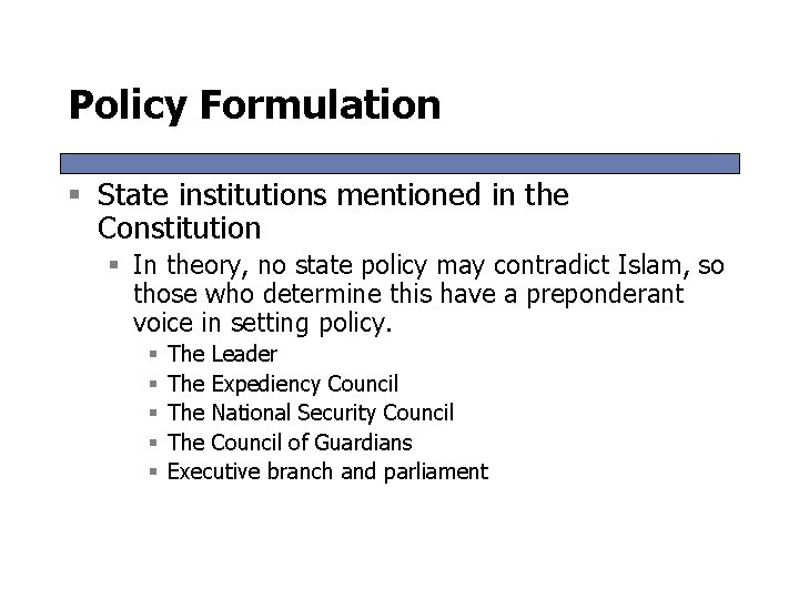 Policy Formulation § State institutions mentioned in the Constitution § In theory, no state