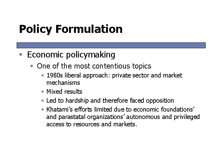 Policy Formulation § Economic policymaking § One of the most contentious topics § 1980 Policy Formulation § Economic policymaking § One of the most contentious topics § 1980