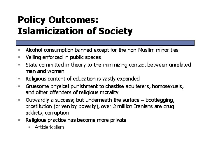 Policy Outcomes: Islamicization of Society § § § § Alcohol consumption banned except for Policy Outcomes: Islamicization of Society § § § § Alcohol consumption banned except for