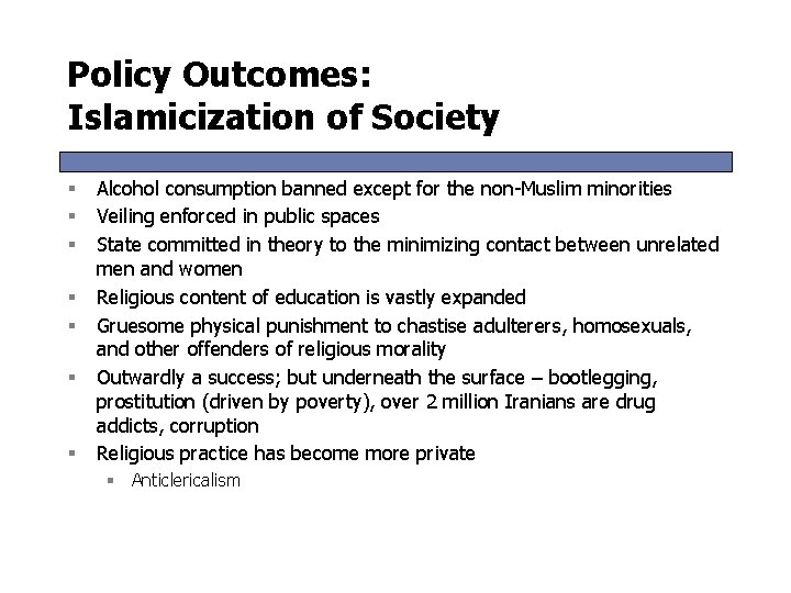 Policy Outcomes: Islamicization of Society § § § § Alcohol consumption banned except for