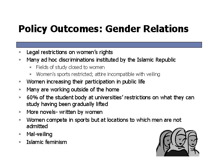 Policy Outcomes: Gender Relations § § Legal restrictions on women’s rights Many ad hoc Policy Outcomes: Gender Relations § § Legal restrictions on women’s rights Many ad hoc