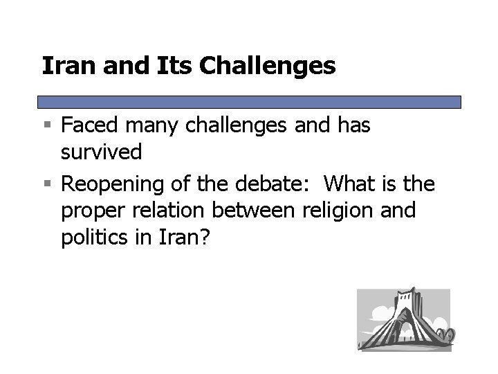 Iran and Its Challenges § Faced many challenges and has survived § Reopening of Iran and Its Challenges § Faced many challenges and has survived § Reopening of