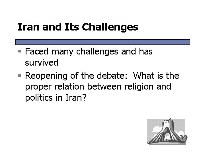 Iran and Its Challenges § Faced many challenges and has survived § Reopening of