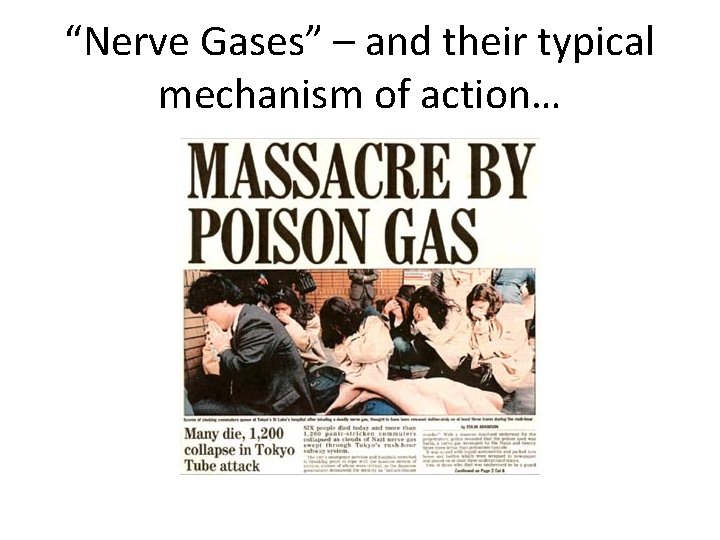 “Nerve Gases” – and their typical mechanism of action… 