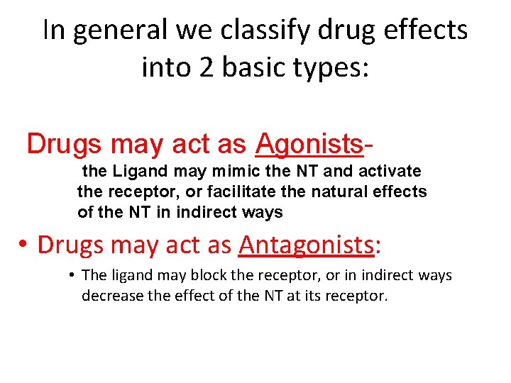 In general we classify drug effects into 2 basic types: Drugs may act as