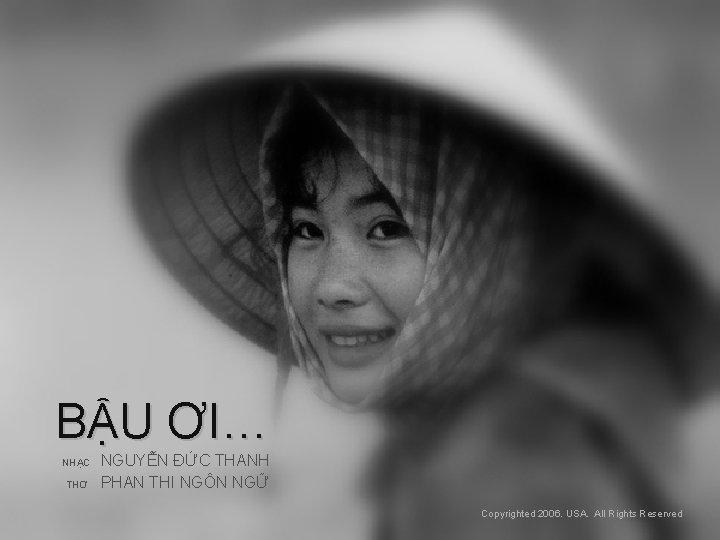 BẬU ƠI… NHẠC THƠ NGUYỄN ĐỨC THANH PHAN THI NGÔN NGỮ Copyrighted 2006. USA.