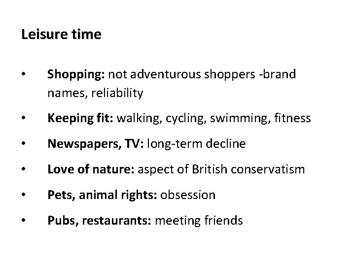 Leisure time • Shopping: not adventurous shoppers -brand names, reliability • Keeping fit: walking,