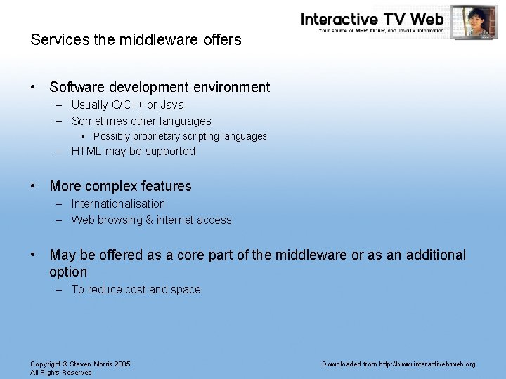 Services the middleware offers • Software development environment – Usually C/C++ or Java – Services the middleware offers • Software development environment – Usually C/C++ or Java –