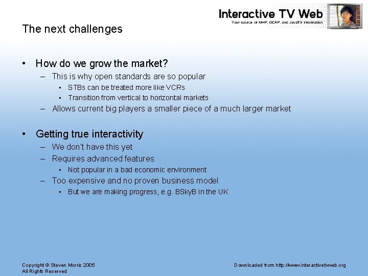 The next challenges • How do we grow the market? – This is why The next challenges • How do we grow the market? – This is why