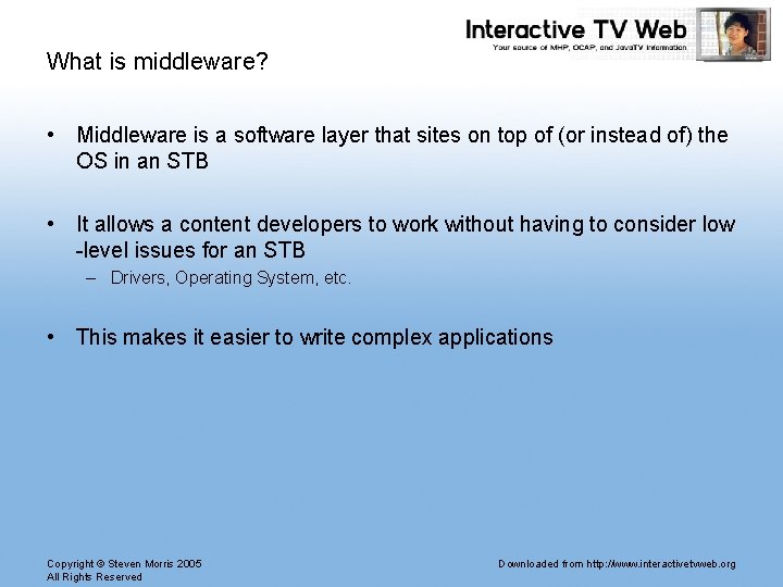 What is middleware? • Middleware is a software layer that sites on top of What is middleware? • Middleware is a software layer that sites on top of
