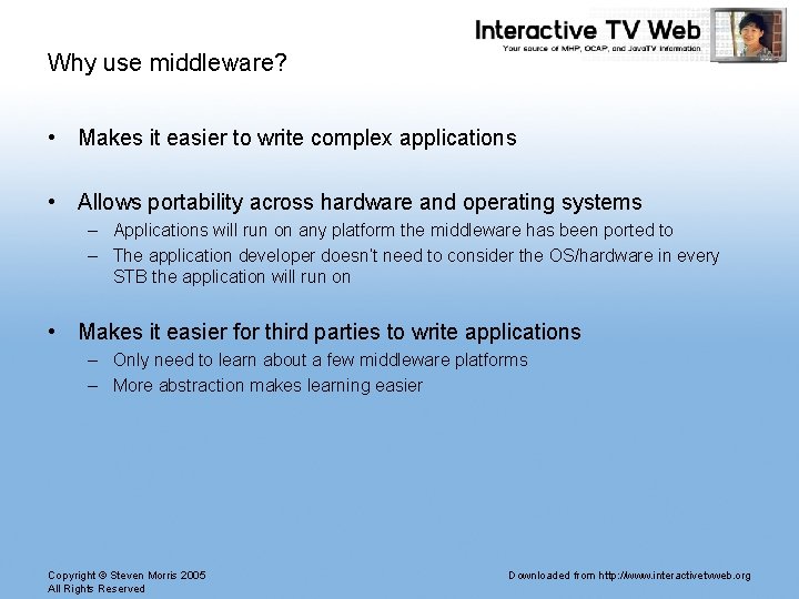 Why use middleware? • Makes it easier to write complex applications • Allows portability Why use middleware? • Makes it easier to write complex applications • Allows portability