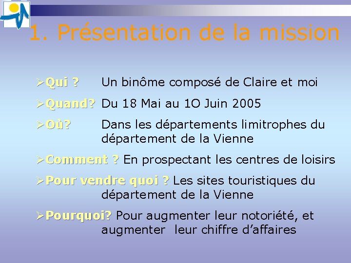 1. Présentation de la mission ØQui ? ? Un binôme composé de Claire et 1. Présentation de la mission ØQui ? ? Un binôme composé de Claire et