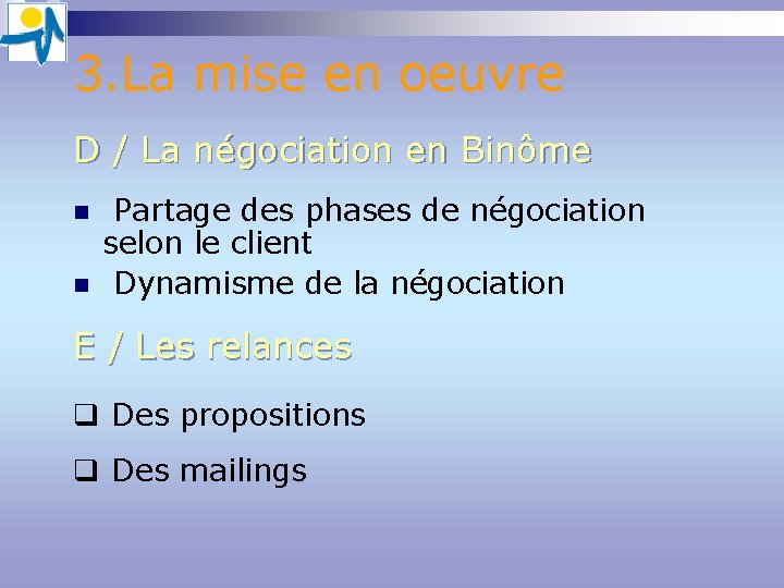 3. La mise en oeuvre D / La négociation en Binôme n n Partage 3. La mise en oeuvre D / La négociation en Binôme n n Partage