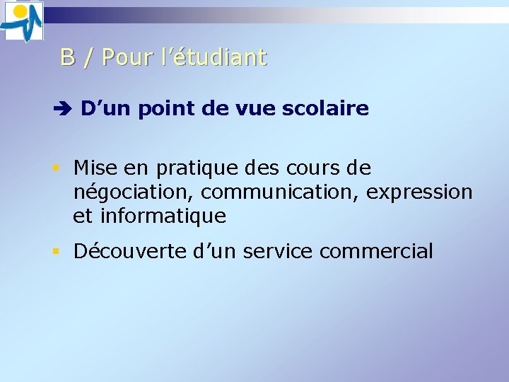 B / Pour l’étudiant D’un point de vue scolaire § Mise en pratique B / Pour l’étudiant D’un point de vue scolaire § Mise en pratique