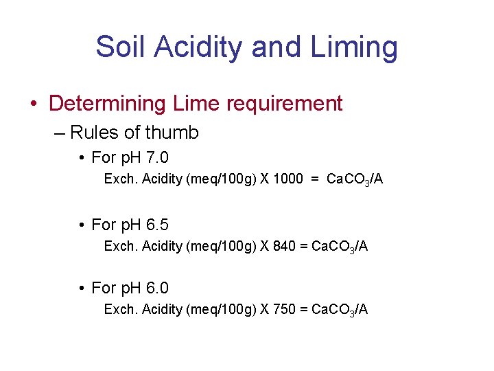 Soil Acidity and Liming • Determining Lime requirement – Rules of thumb • For