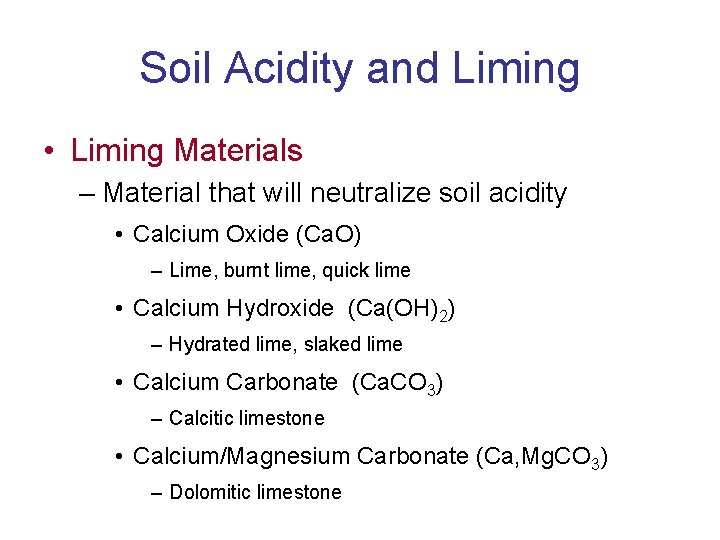 Soil Acidity and Liming • Liming Materials – Material that will neutralize soil acidity