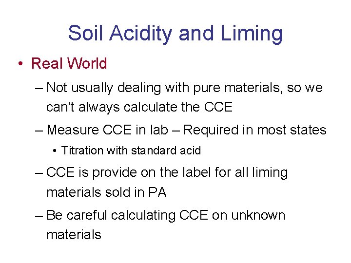 Soil Acidity and Liming • Real World – Not usually dealing with pure materials,