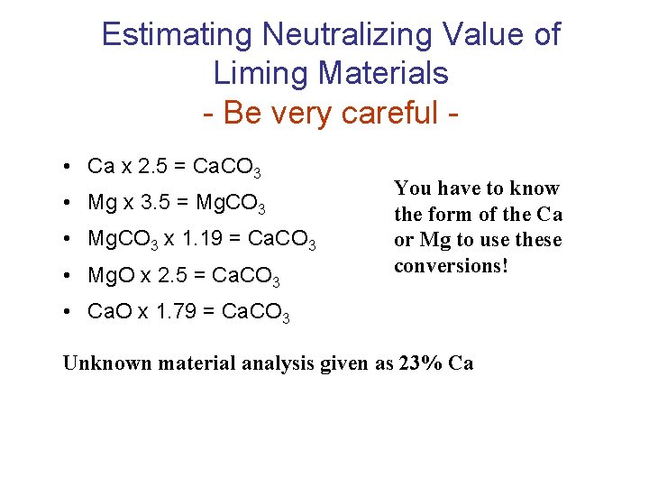 Estimating Neutralizing Value of Liming Materials - Be very careful • Ca x 2.