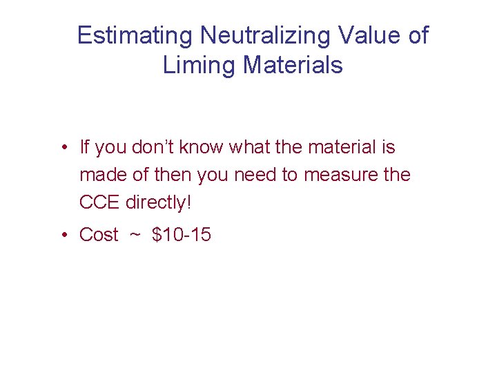 Estimating Neutralizing Value of Liming Materials - Be very careful • If you don’t