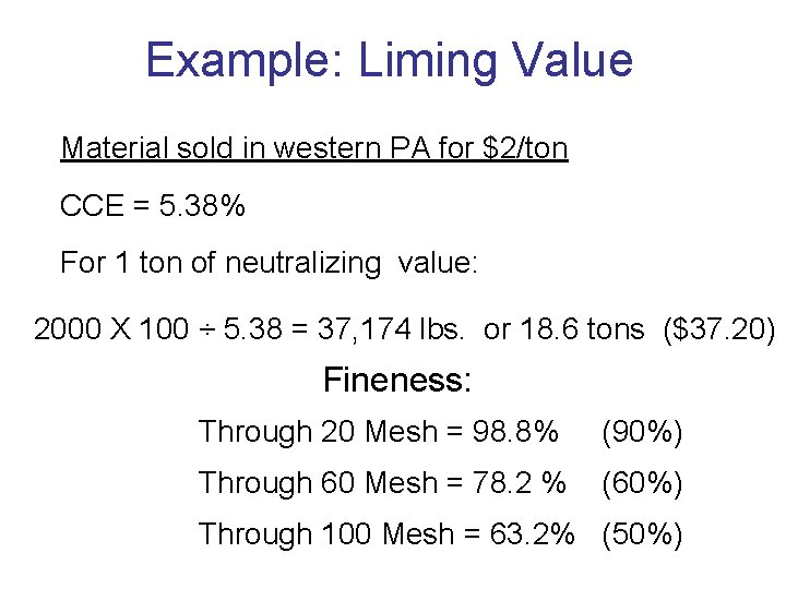 Example: Liming Value Material sold in western PA for $2/ton CCE = 5. 38%