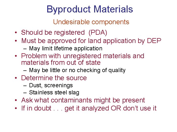 Byproduct Materials Undesirable components • Should be registered (PDA) • Must be approved for