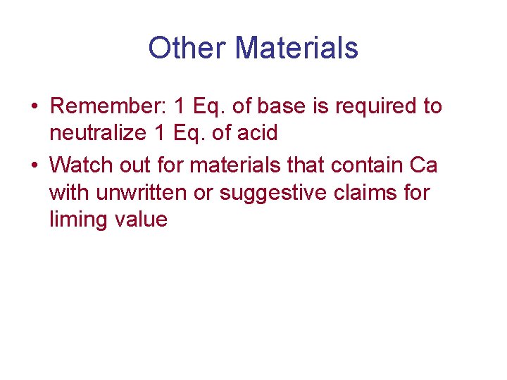 Other Materials • Remember: 1 Eq. of base is required to neutralize 1 Eq.