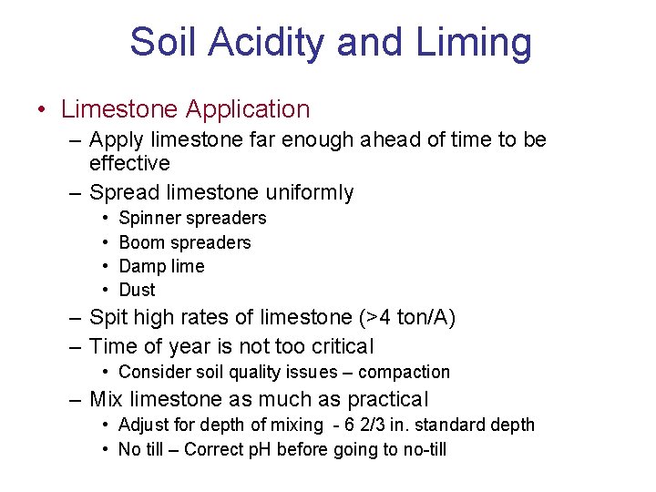 Soil Acidity and Liming • Limestone Application – Apply limestone far enough ahead of