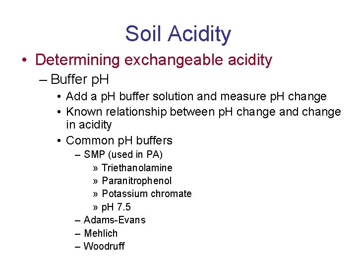 Soil Acidity • Determining exchangeable acidity – Buffer p. H • Add a p.