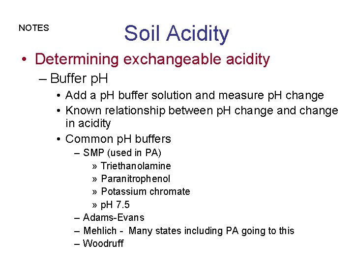 Soil Acidity NOTES • Determining exchangeable acidity – Buffer p. H • Add a