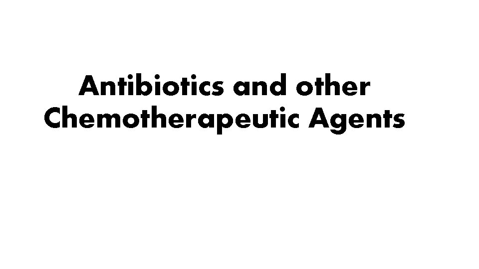 Antibiotics and other Chemotherapeutic Agents 