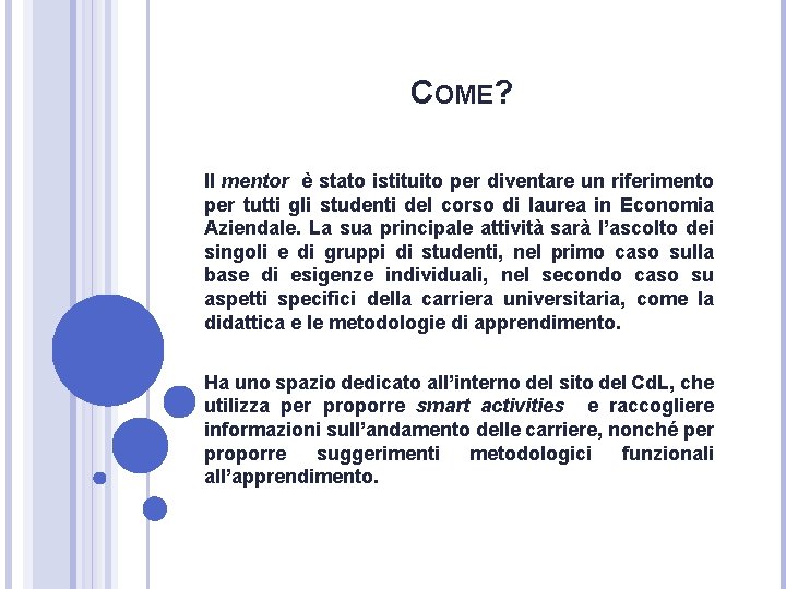 COME? Il mentor è stato istituito per diventare un riferimento per tutti gli studenti