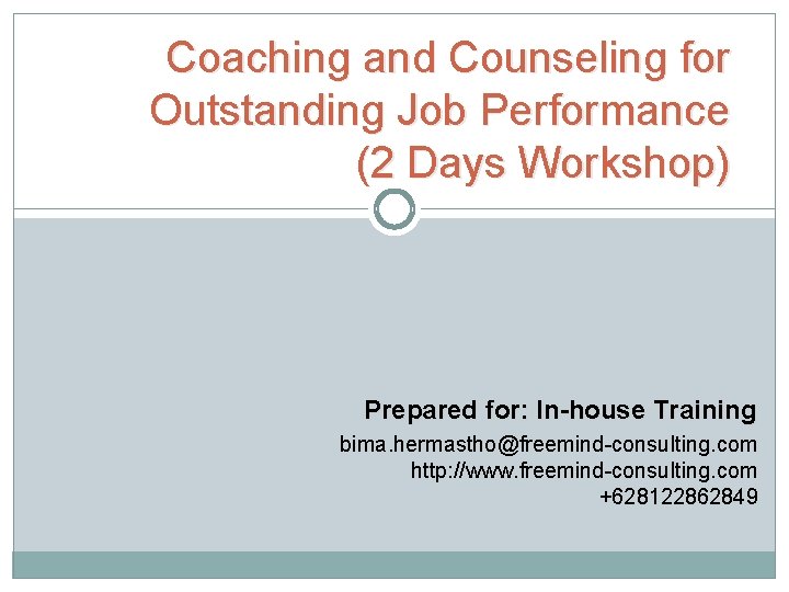 Coaching and Counseling for Outstanding Job Performance (2 Days Workshop) Prepared for: In-house Training