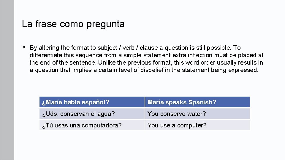 La frase como pregunta • By altering the format to subject / verb /