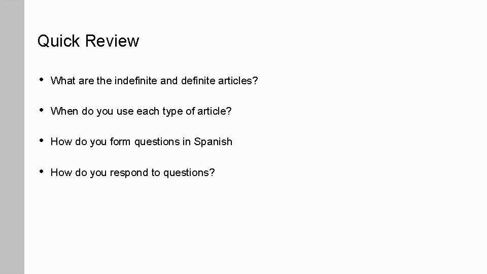 Quick Review • What are the indefinite and definite articles? • When do you