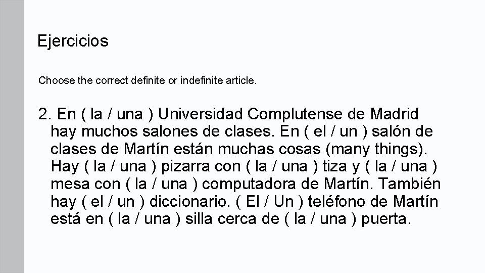 Ejercicios Choose the correct definite or indefinite article. 2. En ( la / una