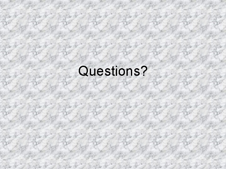 Questions? 