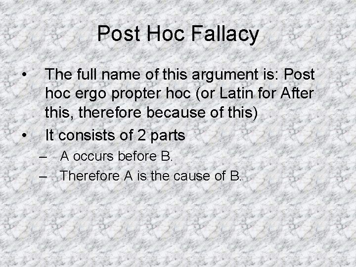 Post Hoc Fallacy • • The full name of this argument is: Post hoc