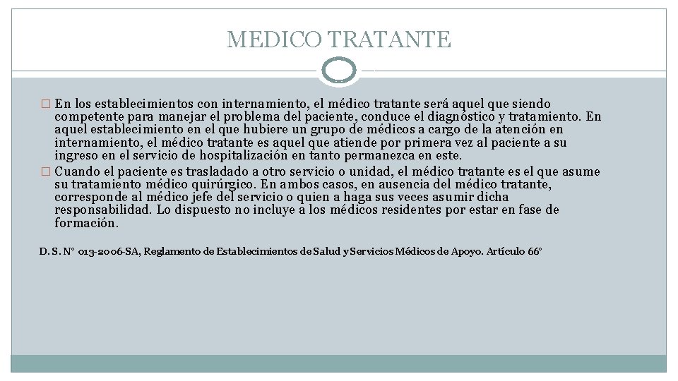 MEDICO TRATANTE � En los establecimientos con internamiento, el médico tratante será aquel que MEDICO TRATANTE � En los establecimientos con internamiento, el médico tratante será aquel que