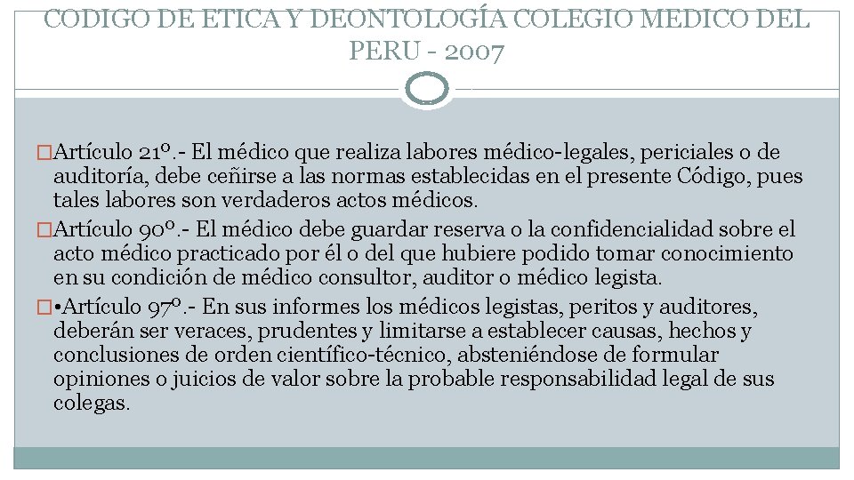 CODIGO DE ETICA Y DEONTOLOGÍA COLEGIO MEDICO DEL PERU - 2007 �Artículo 21º. - CODIGO DE ETICA Y DEONTOLOGÍA COLEGIO MEDICO DEL PERU - 2007 �Artículo 21º. -