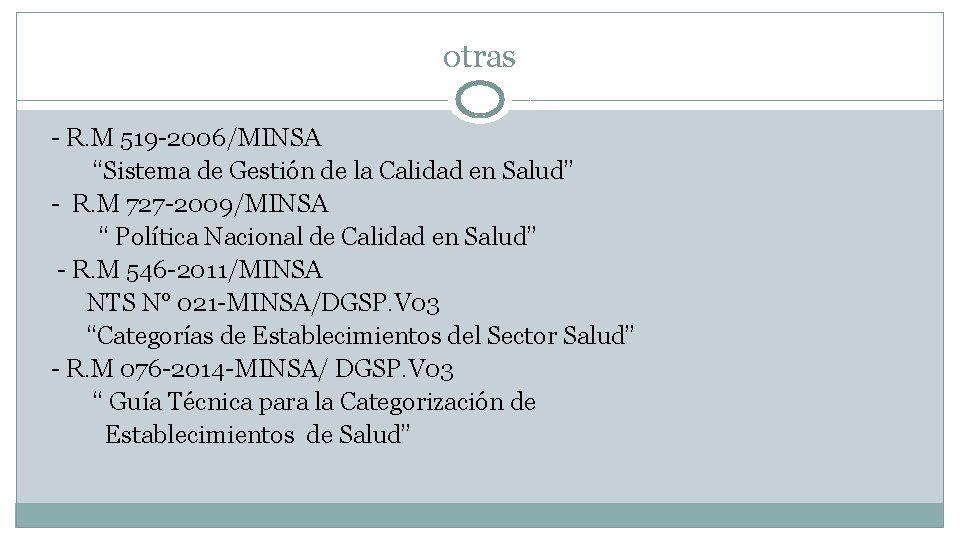 otras - R. M 519 -2006/MINSA “Sistema de Gestión de la Calidad en Salud” otras - R. M 519 -2006/MINSA “Sistema de Gestión de la Calidad en Salud”